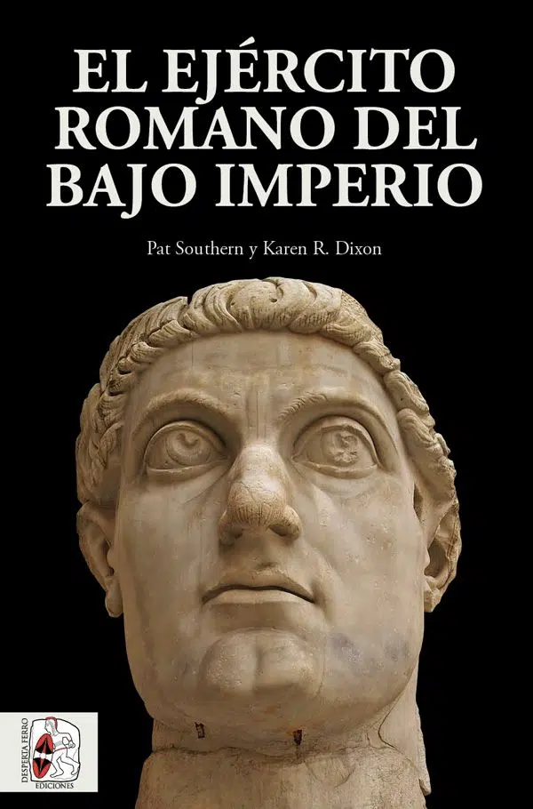 El Ejército romano del Bajo Imperio Pat Southern Karen R. Dixon