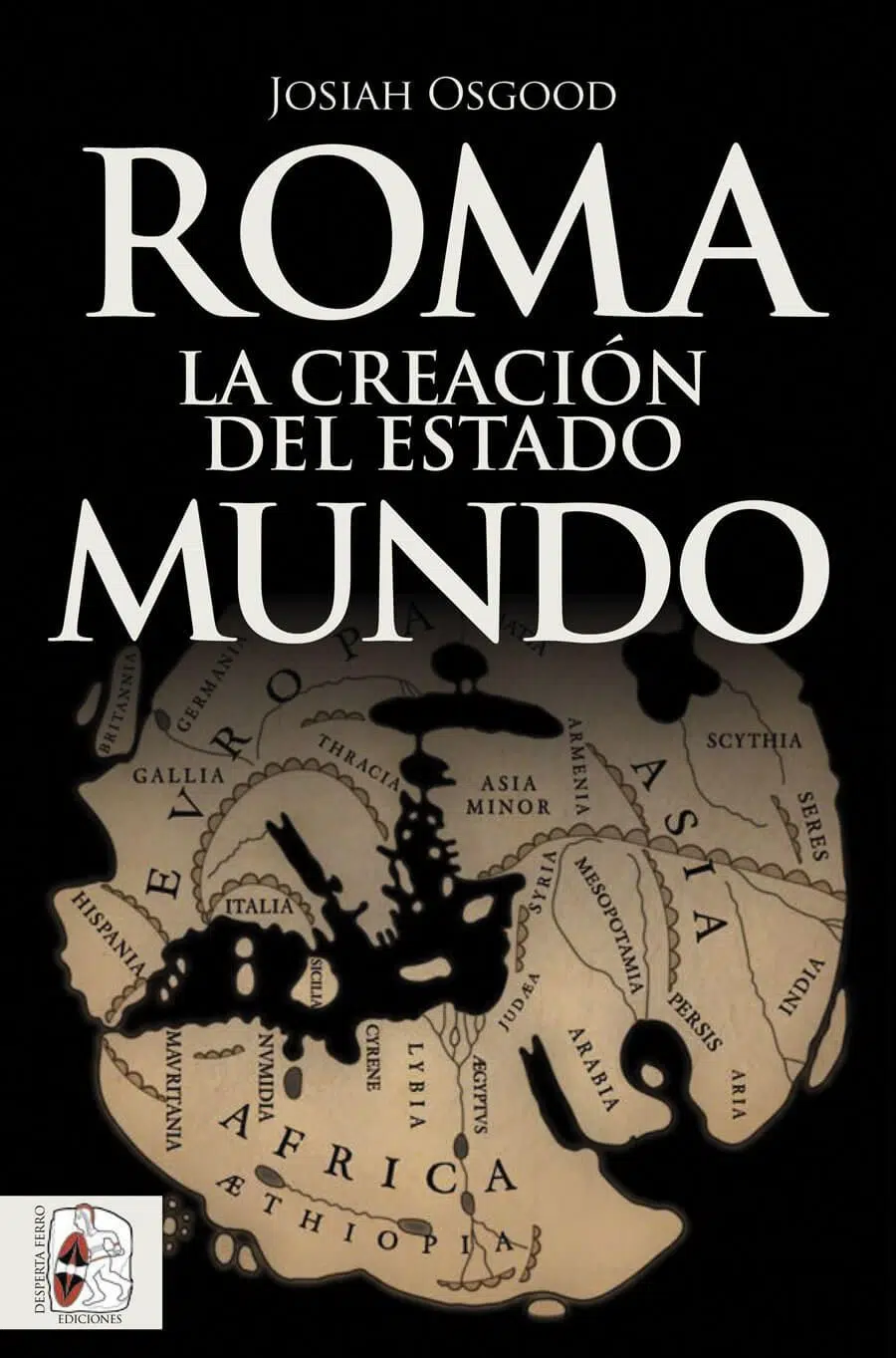 Roma. La creación del Estado mundo de Josiah Osgood