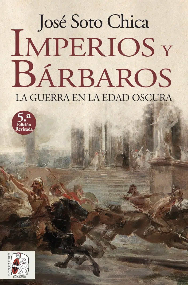 Imperios y bárbaros. La guerra en la Edad Oscura – 5.ª edición revisada