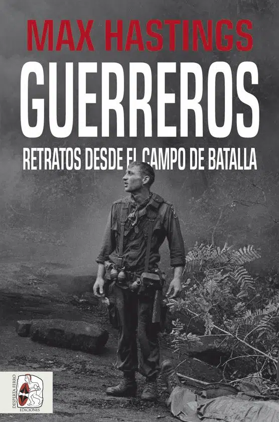 Guerreros. Retratos desde el campo de batalla de Max Hastings