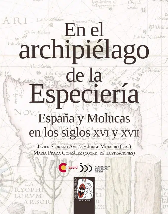 En el archipiélago de la Especiería. España y Molucas en los siglos XVI y XVII