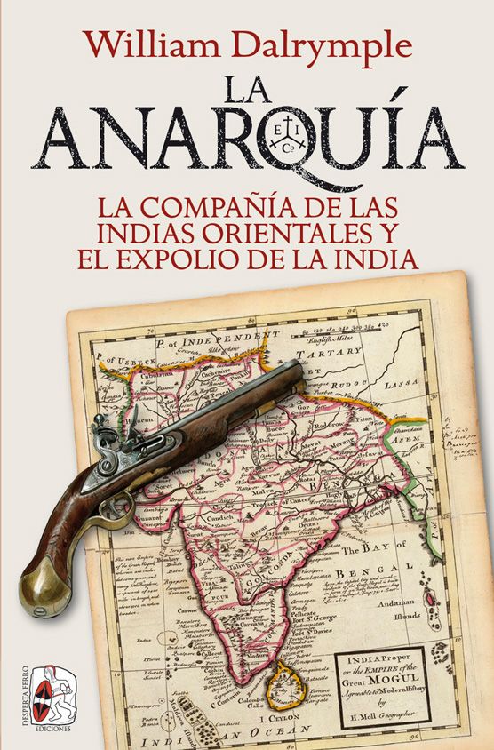 La Anarquía. La Compañía de las Indias Orientales y el expolio de la India de William Dalrymple