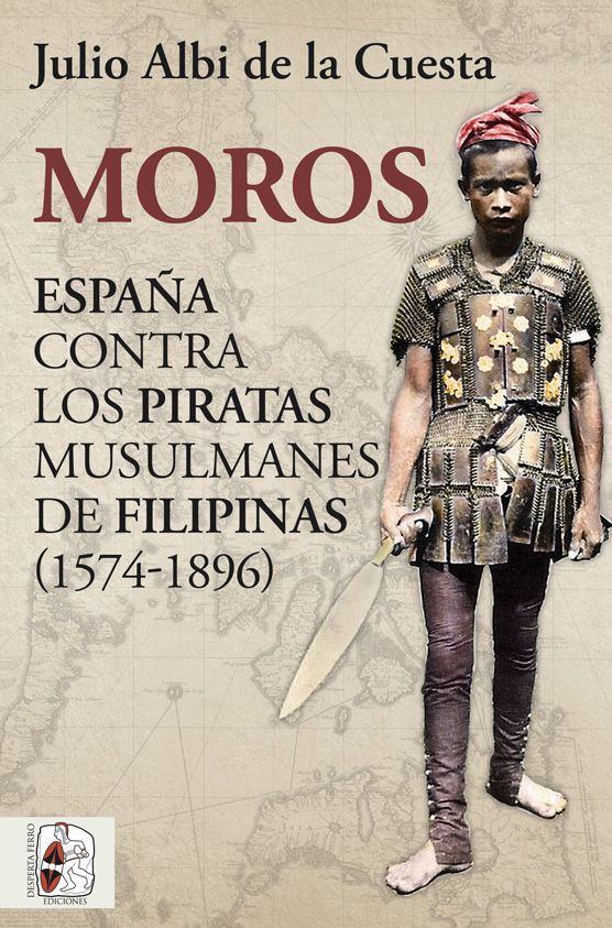 Moros. España contra los piratas musulmanes de Filipinas, de Julio Albi