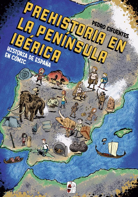 Historia de España en cómic vol.1: Prehistoria en la península ibérica Pedro Cifuentes