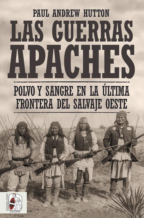 Las guerras apaches última frontera salvaje oeste Paul Andrew Hutton