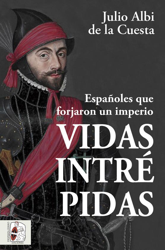 Vidas intrépidas españoles que forjaron un imperio tercios julio albi