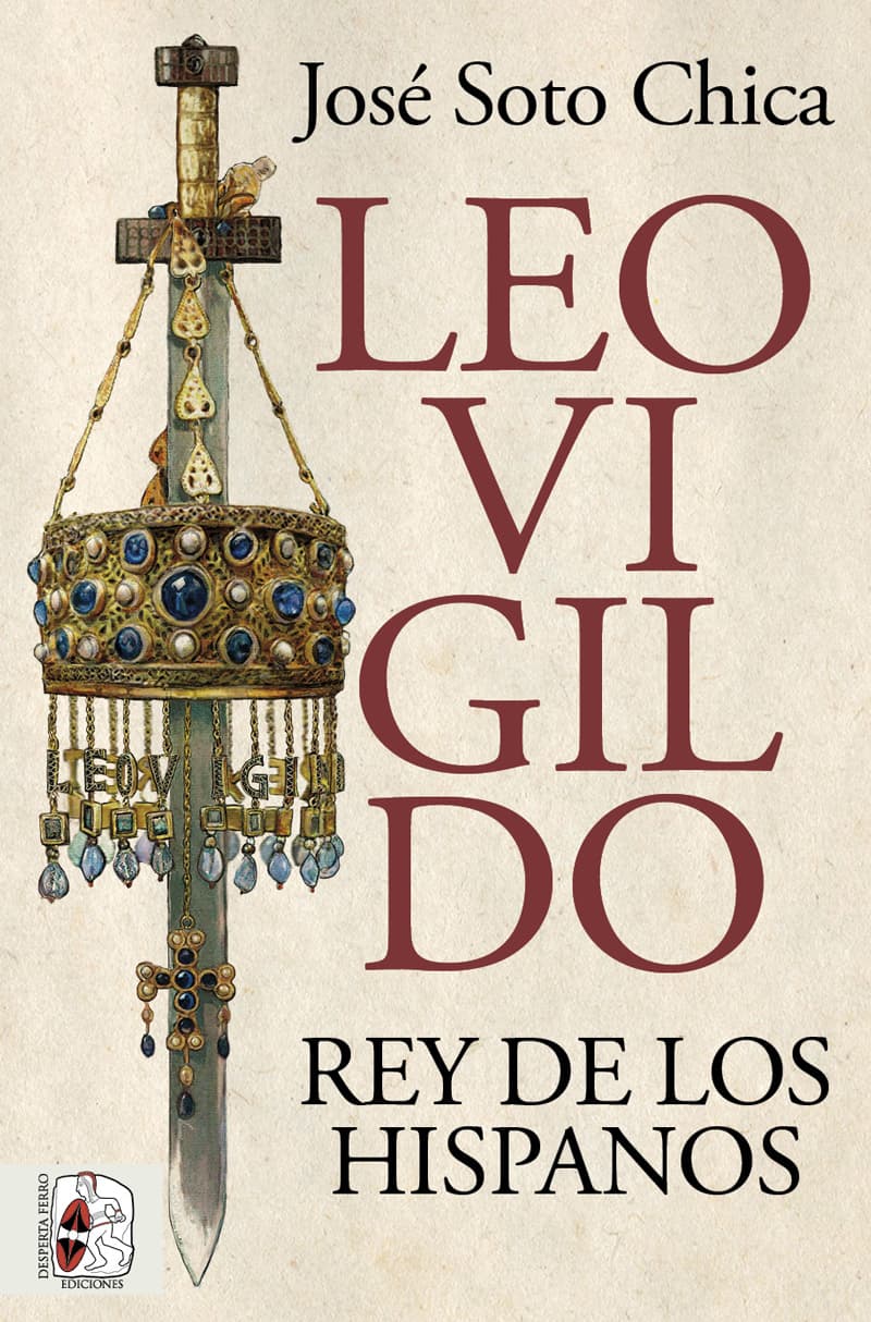 libro Leovigildo rey de los hispanos José Soto Chica