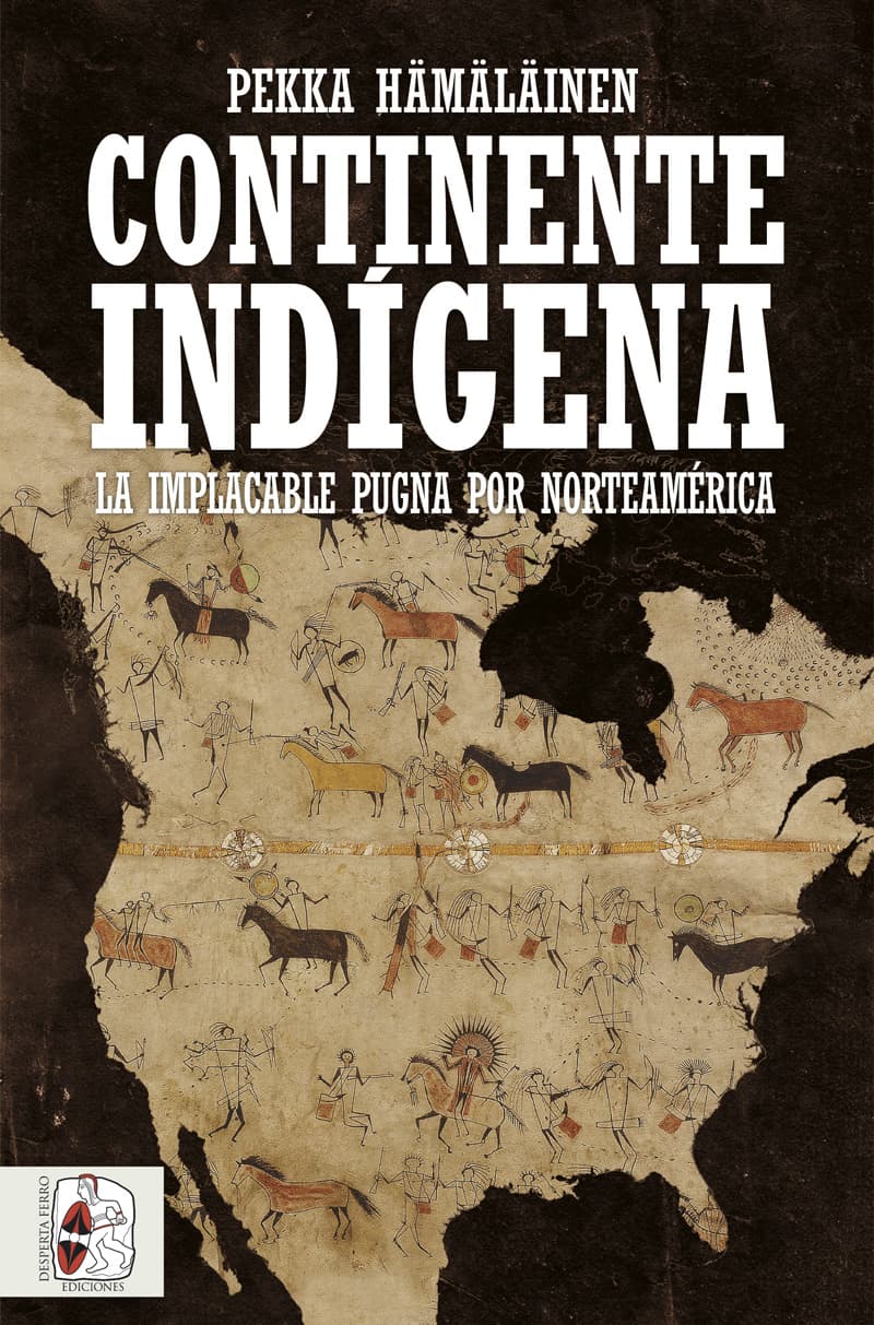 Continente indígena la implacable pugna por Norteamérica Pekka Hamalainen