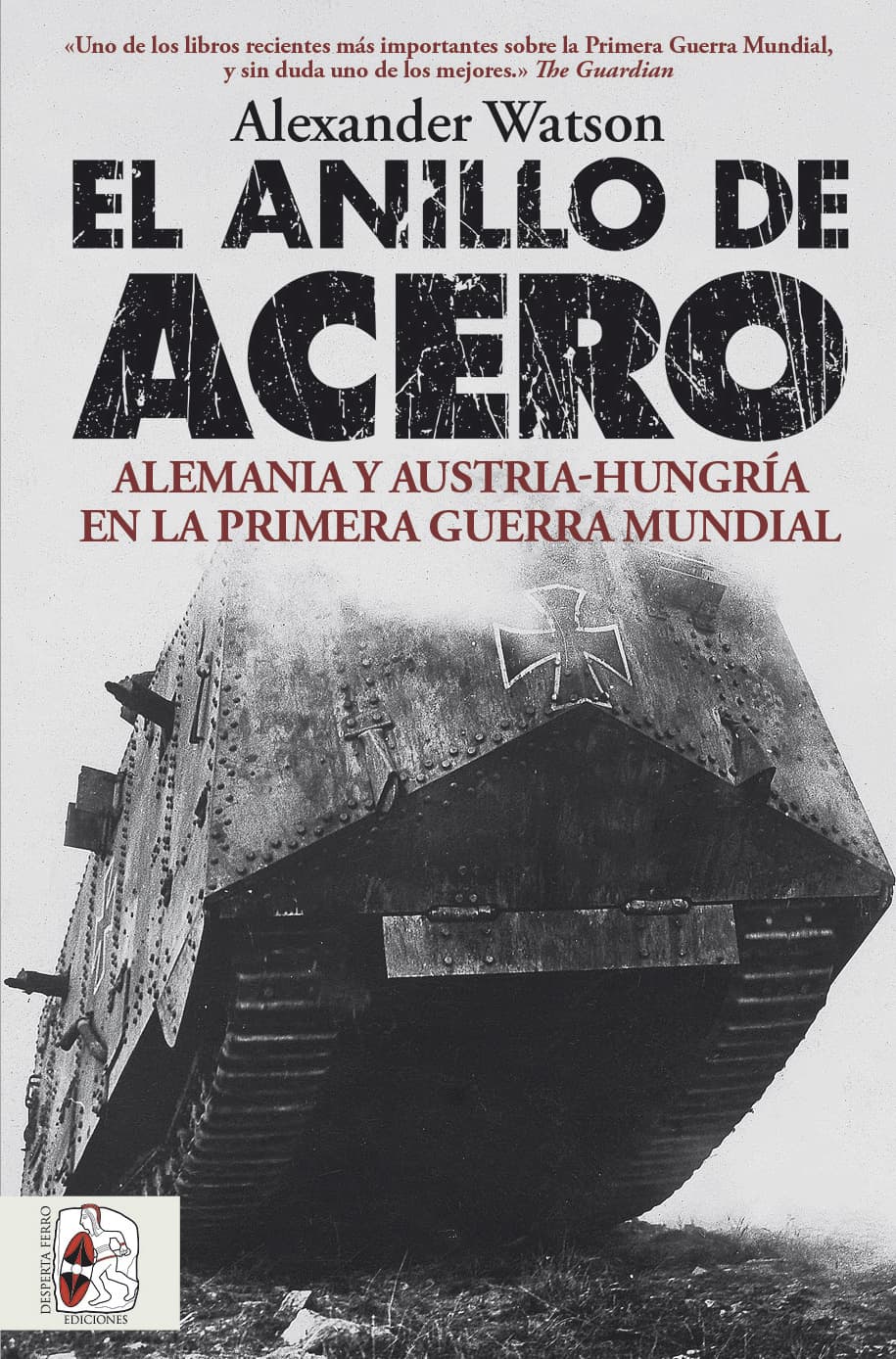 El anillo de acero. Alemania y Austria-Hungría en la Primera Guerra Mundial Watson libro historia