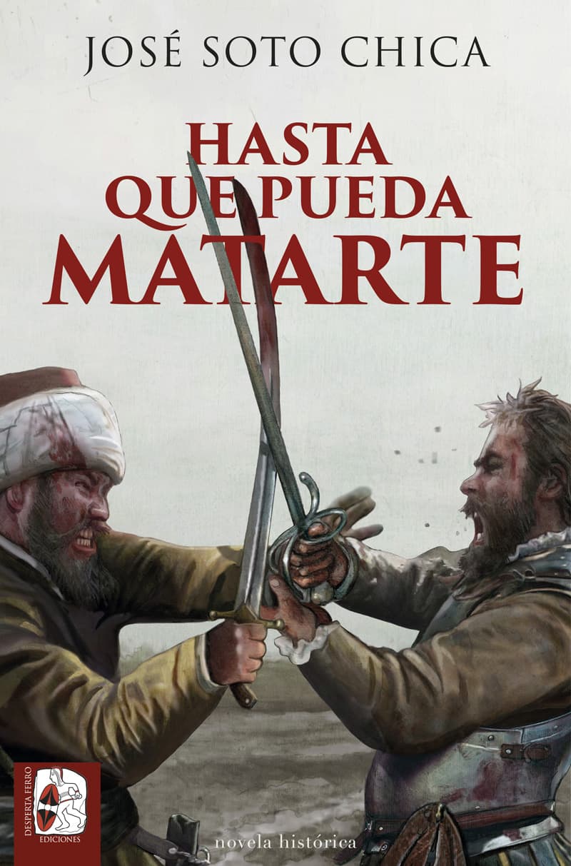 Novela histórica hasta que pueda matarte josé soto chica tercios