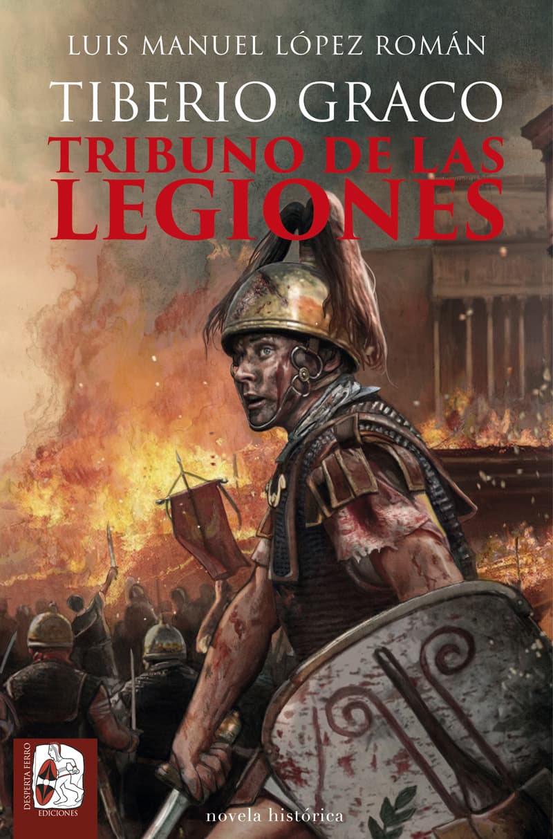 Novela histórica Tiberio Graco tribuno de las legiones roma lópez román